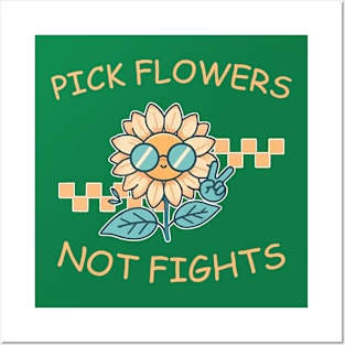 Pick Flowers Not Fights Life Lover Posters and Art